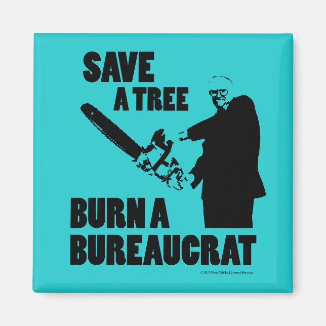 Save a Tree, Burn a Bureaucrat Magnet (Front)