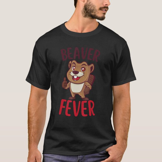 Save a Tree Eat a Beaver Adult Humor Beaver Fever  T-Shirt (Front)