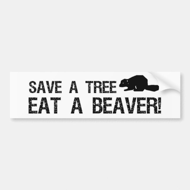 Save a Tree, Eat a Beaver Bumper Sticker (Front)