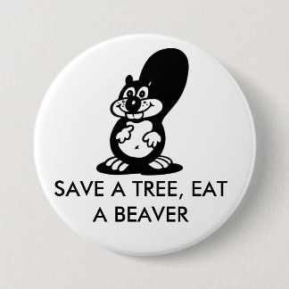 Save a Tree, Eat a Beaver Button