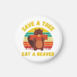 Save a Tree Eat a Beaver Funny Beaver Pun Adult Hu Magnet