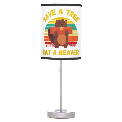 Save a Tree Eat a Beaver Funny Beaver Pun Adult Hu Table Lamp