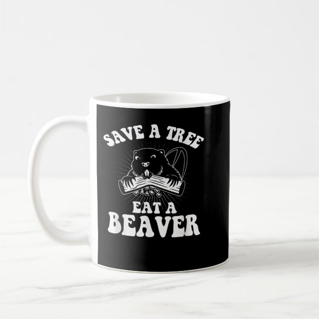 Save A Tree Eat A Beaver Funny Sayings Coffee Mug (Left)