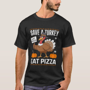 Save a turkey eat a pizza Funny Thanksgiving costu T-Shirt