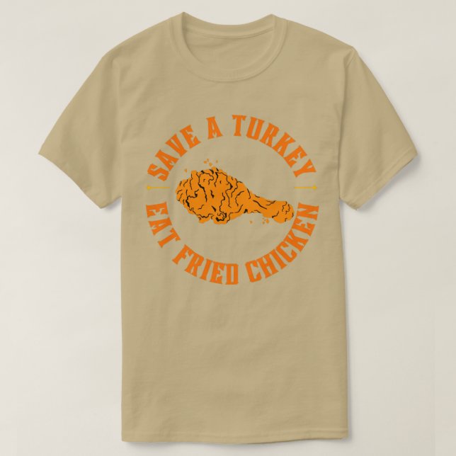 Save a turkey eat fried chicken T-Shirt (Design Front)