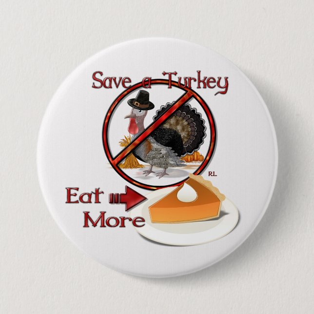 Save a Turkey Eat More Pie THANKSGIVING Pinback Button (Front)