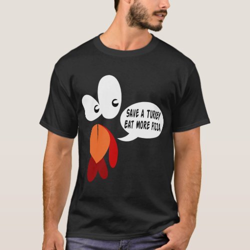 Save A Turkey Eat More Pizza Funny Turkey Face Tha T_Shirt