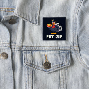 Save A Turkey Eat Pie Funny Happy Thanksgiving Button