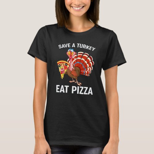 Save a Turkey Eat Pizza Adult Vegan Thanksgiving 2 T-Shirt