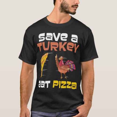Save A Turkey Eat Pizza Clothes Men Women Cool Tha T_Shirt