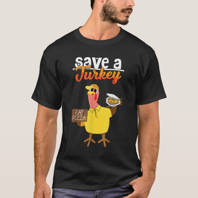 Save A Turkey Eat Pizza Dabbing Friendsgiving Day  T-Shirt (Front)