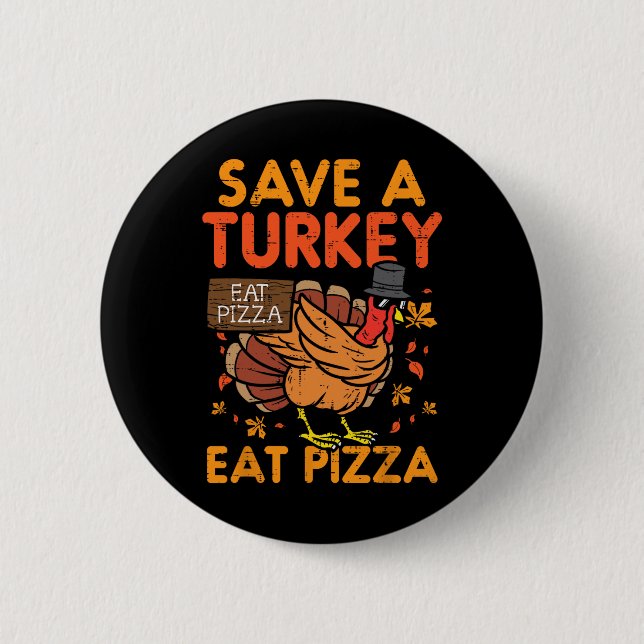 Save A Turkey Eat Pizza Fun Thanksgiving Food Love Button (Front)
