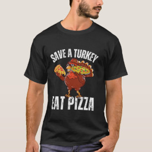 Save A Turkey Eat Pizza Funny Autumn Thanksgiving T-Shirt
