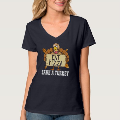 Save A Turkey Eat Pizza _ Funny Pizza Lover Thanks T_Shirt