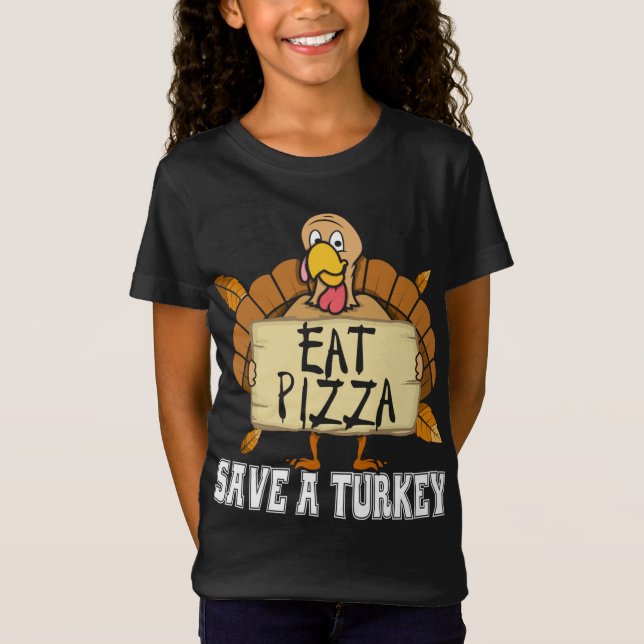 Save A Turkey Eat Pizza - Funny Pizza Lover Thanks T-Shirt (Front)