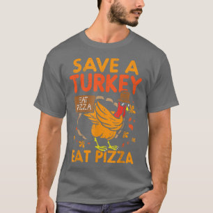 Save a Turkey Eat Pizza Funny Thankful  T-Shirt