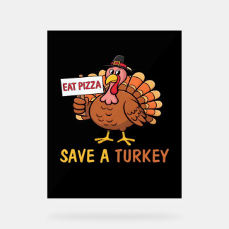 Save A Turkey Eat Pizza Funny Thanksgiving Classic Acrylic Sign