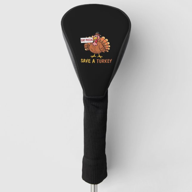Save A Turkey Eat Pizza Funny Thanksgiving Classic Golf Head Cover (Front)