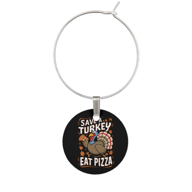Save A turkey Eat Pizza Funny Thanksgiving Costume Wine Charm (Front)