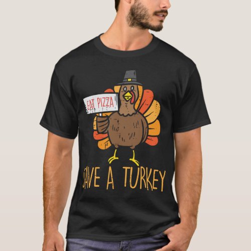 Save A Turkey Eat Pizza Funny Thanksgiving Men Wom T_Shirt