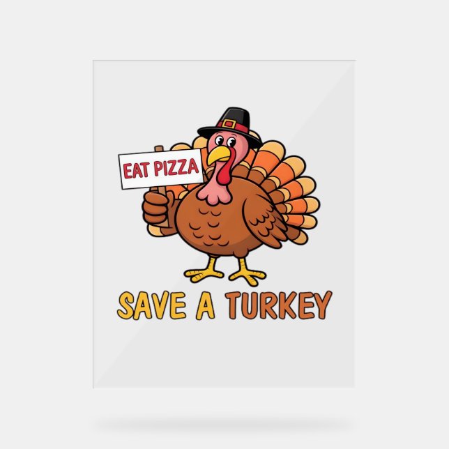 Save A Turkey Eat Pizza Funny Thanksgiving Oversiz Acrylic Sign (Front)