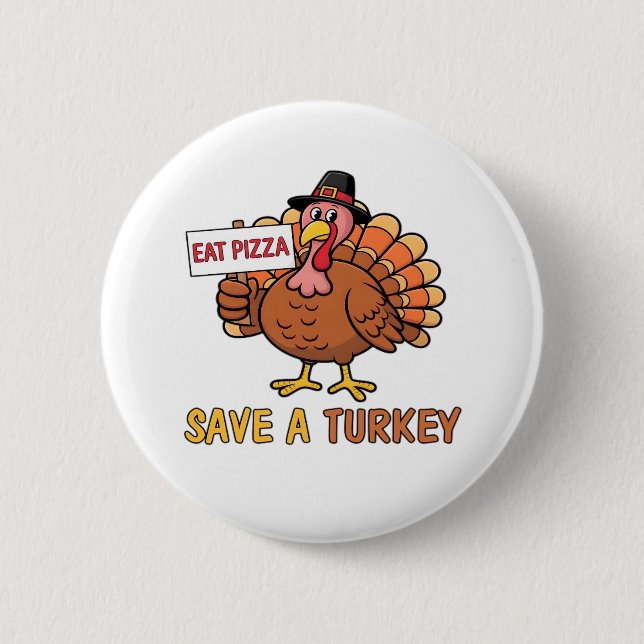 Save A Turkey Eat Pizza Funny Thanksgiving Oversiz Button (Front)