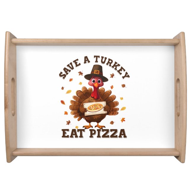 Save a Turkey Eat Pizza – Funny Thanksgiving Pizza Serving Tray (Front)