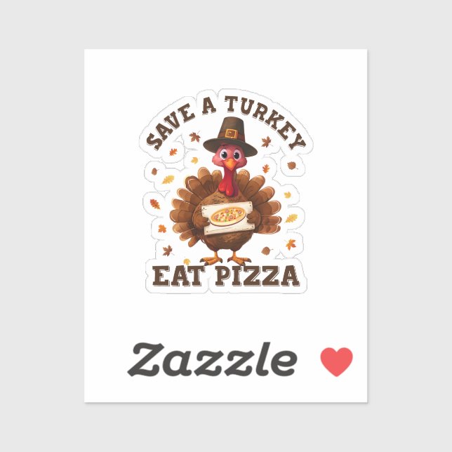 Save a Turkey Eat Pizza – Funny Thanksgiving Pizza Sticker (Sheet)