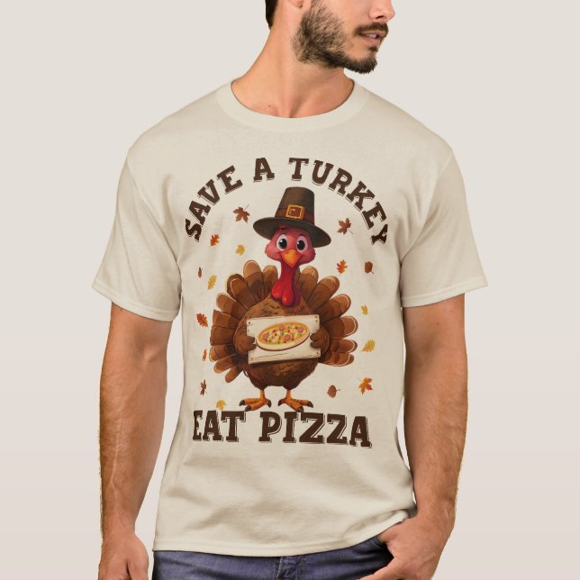 Save a Turkey Eat Pizza – Funny Thanksgiving Pizza T-Shirt (Front)