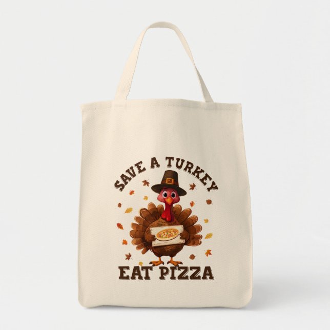Save a Turkey Eat Pizza – Funny Thanksgiving Pizza Tote Bag (Front)