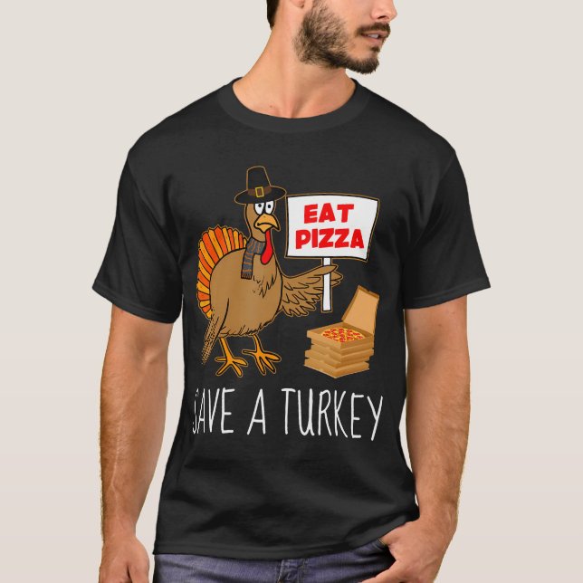 Save A Turkey Eat Pizza Funny Thanksgiving Vegan T-Shirt (Front)