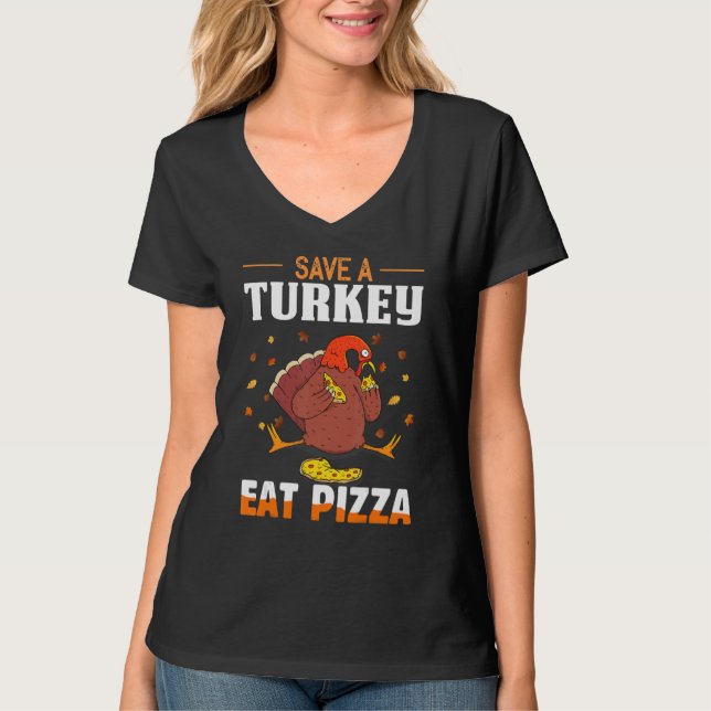 Save A Turkey Eat Pizza Holiday Thanksgiving Wobbl T-Shirt (Front)