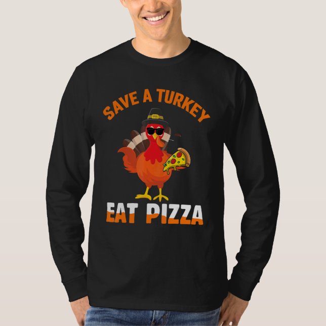 Save A Turkey Eat Pizza Slice Thanksgiving Day T-Shirt (Front)