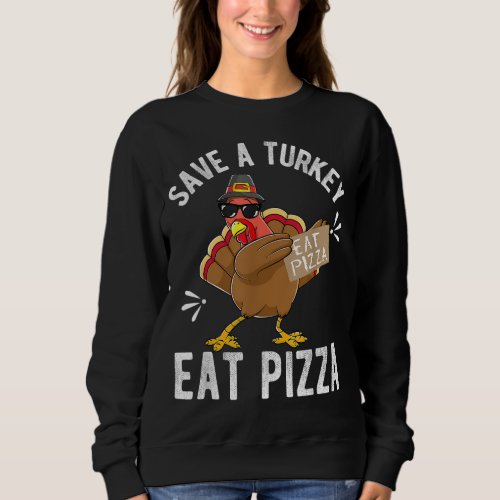 Save a Turkey Eat Pizza Thanksgiving Kids Adult Ve Sweatshirt