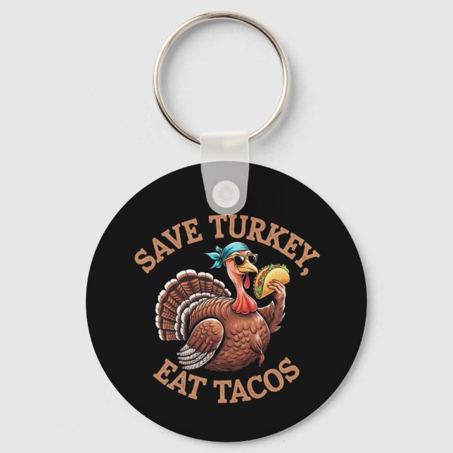 Save a Turkey, Eat Tacos! A Funny Thanksgiving  Keychain (Front)