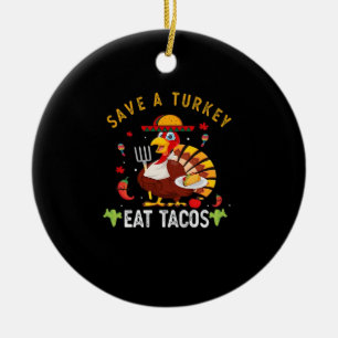 Save A Turkey Eat Tacos Funny Mexican Ceramic Ornament