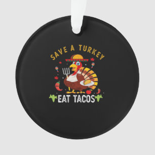 Save A Turkey Eat Tacos Funny Mexican Ornament