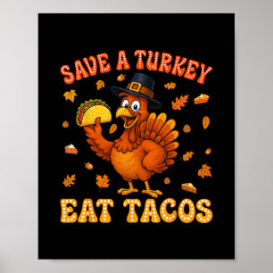 Save A Turkey Eat Tacos Funny Thanksgiving Men Wom Poster