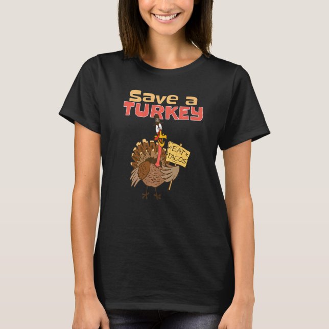 Save A Turkey Eat Tacos  Thanksgiving Day T-Shirt (Front)