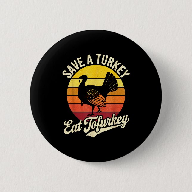 Save A Turkey Eat Tofurky Vegan Thanksgiving  Button (Front)