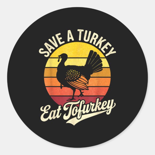 Save A Turkey Eat Tofurky Vegan Thanksgiving  Classic Round Sticker (Front)