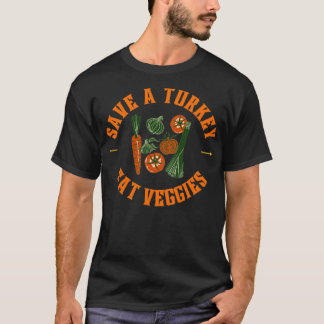 Save a turkey eat veggies T-Shirt