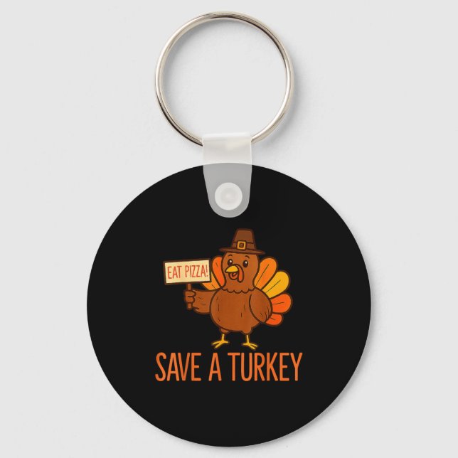 Save A Turkey Eat Zza Funny Thanksgiving Men Women Keychain (Front)
