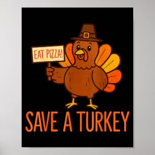 Save A Turkey Eat Zza Funny Thanksgiving Men Women Poster