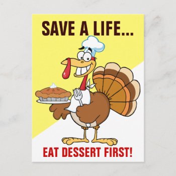 Save A Turkey's Life By Eating Dessert First! Postcard by egogenius at Zazzle