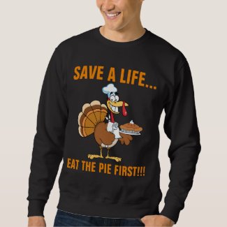 Save a Turkey's Life by Eating Dessert First! Pull Over Sweatshirts