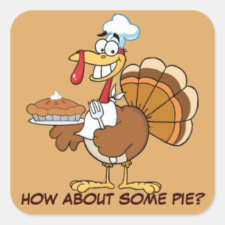 Save a Turkey's Life by Eating Dessert First! Square Sticker