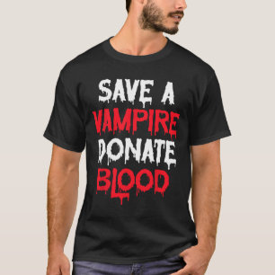 Save A Vampire Donate Blood Halloween Costume  T-Shirt