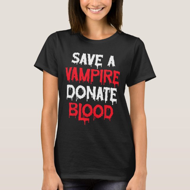 Save A Vampire Donate Blood Halloween Costume  T-Shirt (Front)