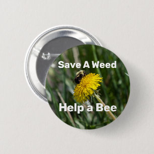 Save A Weed, Help A Bee Button